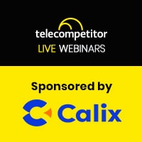 Telecompetitor Webinar, Sponsored by Calix